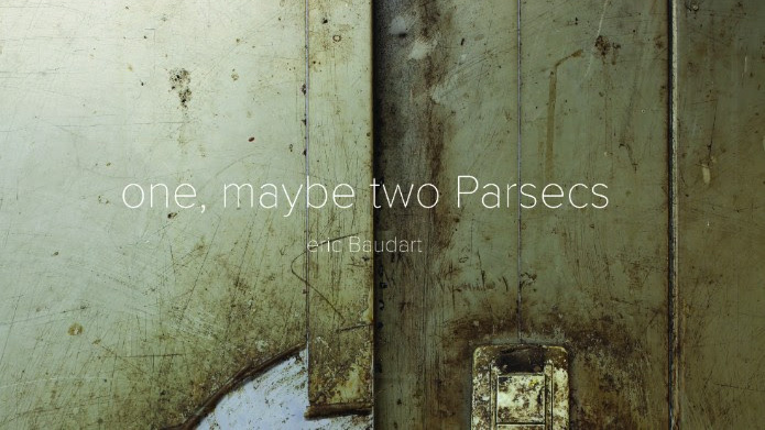  Eric Baudart. "one, maybe two Parsecs"