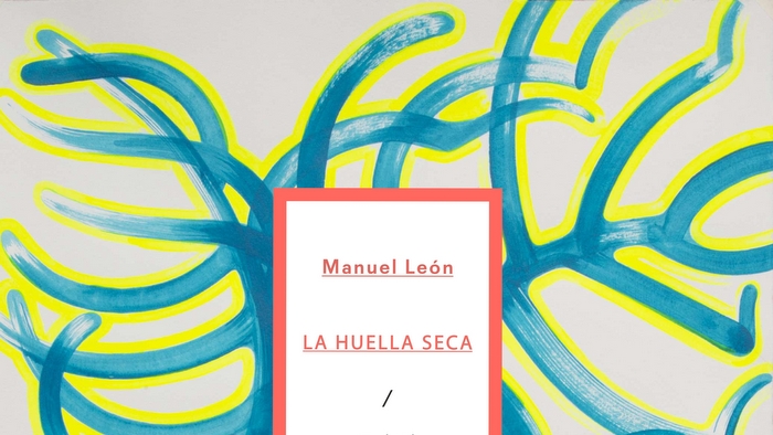 Manuel León: LA HUELLA SECA