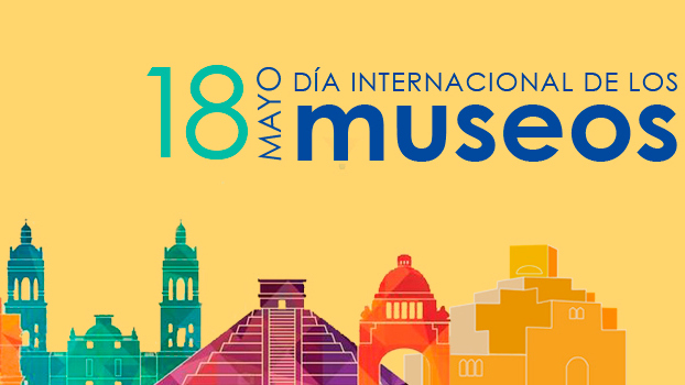 Día Internacional de los Museos: Dulce morada del arte y la cultura