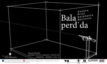 Bala Perdida. Solo Show of Susana Pilar Delahante Matienzo