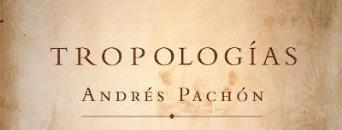Tropologías: Andrés Pachón