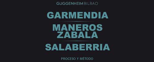 Garmendia, Maneros Zabala, Salaberria. Proceso y Metodo, at Guggenheim Bilbao