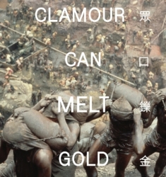 ‘Clamour Can Melt Gold’