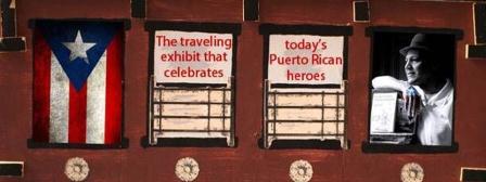 HOMENAJE: The Traveling Exhibit Honoring Our Puerto Rican and Nuyorican Heroes