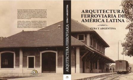 Cuba y Argentina presentan libro sobre Arquitectura Ferroviaria en América Latina