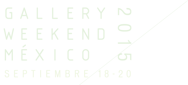 Gallery Weekend México Dates and participating galleries announcement