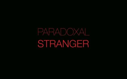Group Video Show | Paradoxal Stranger 