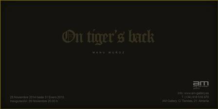 Manu Muñoz:  “ON TIGER’S BACK”