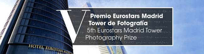 Eurostars Hotels lanza la V edición del  Premio Eurostars Madrid Tower de Fotografía