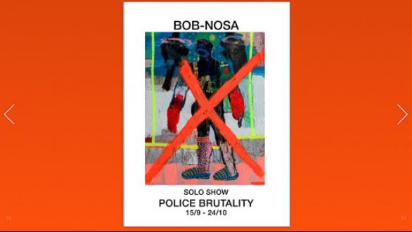 Solo show BOB-NOSA. "Police Brutality"