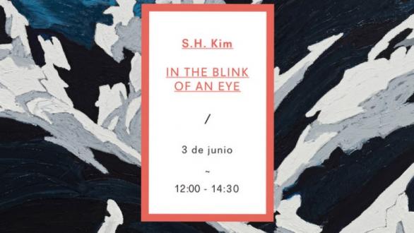 S.H. Kim: In the blink of an eye